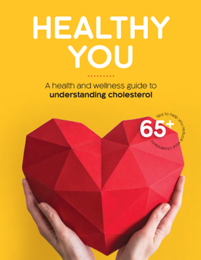 Healthy You: A health and wellness guide to understanding cholesterol